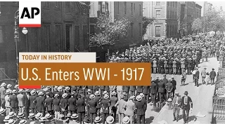 U.S. Enters WWI - 1917 | Today In History | 6 Apr 17