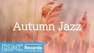 Autumn Jazz: Quiet and Calm Autumn Season - Smooth Lounge Jazz Piano Instrumental Music