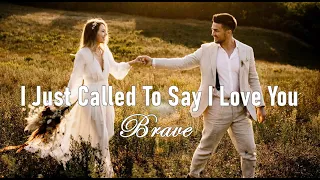 Brave - I Just Called To Say I Love You