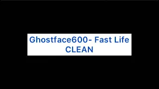 (Clean) Ghostface600- Fast Life