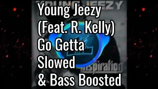 Young Jeezy - Go Getta (Feat. R. Kelly) | Slowed & Bass Boosted