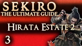 SEKIRO - THE ULTIMATE GUIDE 100% FULL GAME CHEESE WALKTHROUGH  - PART 3 - HIRATA ESTATE 2