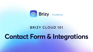 Learn how to create Contact Forms & Integrations with Brizy Cloud 101! | Lesson 31