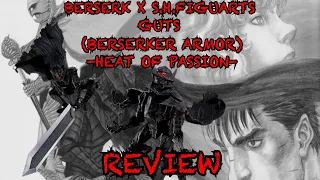 BERSERK X S.H.FIGUARTS Guts (Berserker Armor) -HEAT OF PASSION- REVIEW!!!