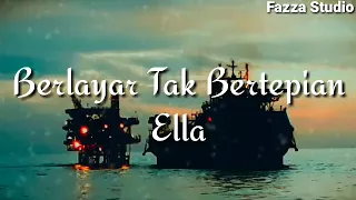 Berlayar Tak Bertepian - Ella | Ku Berlayar Di Lautan Tidak Bertepian [ Lirik ]