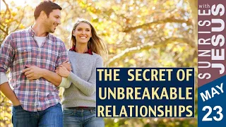 The Secret of Unbreakable Relationships | Sunrise with Jesus | 23 May | Divine Goodness TV