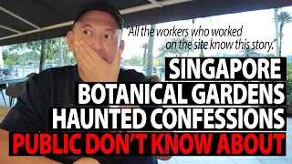 Singapore Botanical Gardens Haunted Confessions Public Don't Know About
