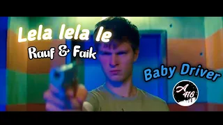 Rauf & Faik | Lela Lela Le | TikTok Song | film/movie : Baby Driver