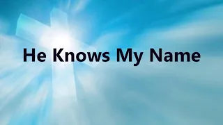 He Knows My Name w/Lyrics - by FWC Singers