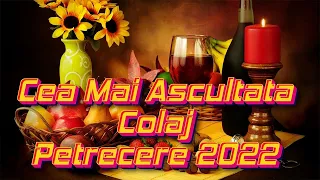 Colaj Muzica de Petrecere NOU 2022 CEL MAI BUN COLAJ - MUZICA DE PETRECERE