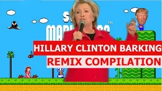 Hillary Clinton Barking - REMIX COMPILATION