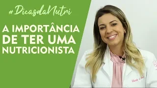 A Importância de Ter Uma Nutricionista | De Papo com a Nutri