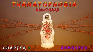 Thanatophobia Chapter 1 NIGHTMARE - Remastered - Roblox | [Full Walkthrough]
