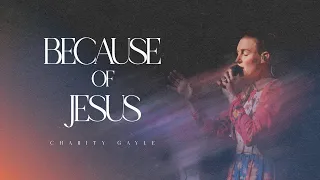 Charity Gayle - Because of Jesus (Live)