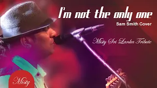 MISTY Sri Lanka | Im not the only one | Sam Smith | Cover #mistysrilanka #samsmith