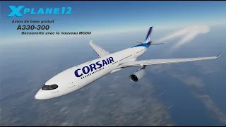 X-plane 12 : l'A330-300 de Laminar's  avec un nouveau MCDU découverte  FR