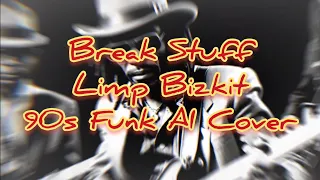 Break Stuff- Limp Bizkit (90s Funk Rock AI cover)