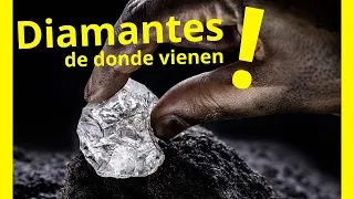 De DONDE vienen los DIAMANTES y Donde se FORMAN los DIAMANTES