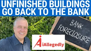 Foreclosure Frenzy - Unfinished Projects Surge!