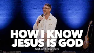 How I Know Jesus is God | Judah Smith