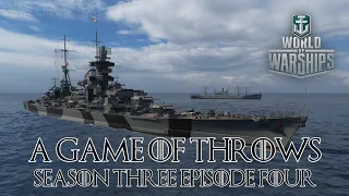 World of Warships - A Game of Throws Season Three Episode Four