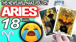 Aries ♈️ 🔞THIS NEWS WILL MAKE YOU CRY😭🆘 horoscope for today APRIL 18 2024 ♈️ #aries tarot APRIL 18