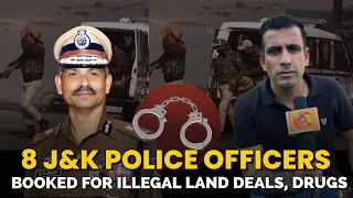 8 J&K Police Officers including 1 SSP, SP rank officer booked for illegal land deals, drugs, OSA