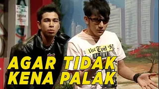 Tips agar kita gak kena palak sama preman | EXTRAVAGANZA