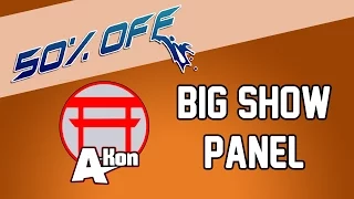 50% OFF A-Kon 2016 Panel - Big Show Panel | Octopimp
