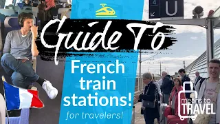 GUIDE TO RIDING FRENCH TRAINS  --  QUICK & EASY TUTORIAL ON NAVIGATING A FRENCH TGV TRAIN STATION!