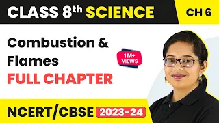 Combustion and Flames Full Chapter Class 8 Science | NCERT Science Class 8 Chapter 6