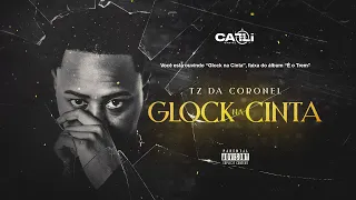 TZ da Coronel - Glock na Cinta (Áudio Oficial) #Faixa05