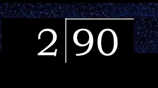 Dividir 90 entre 2 division de 2 numeros con procedimiento