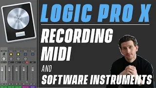 Logic Pro X Tutorial - Recording Midi and Software Instruments