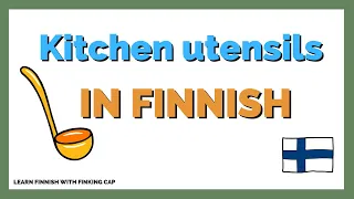 Learn basic Finnish vocabulary: Kitchen items (with example sentences!)