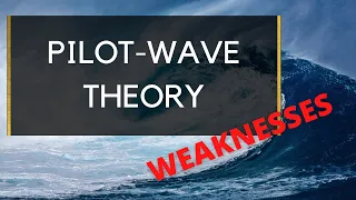 Weaknesses of Pilot-Wave Theory - Ask a Spaceman!