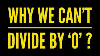 Why we can't divide by Zero?