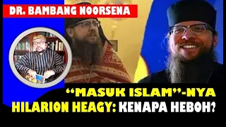 "MASUK ISLAM"-NYA HILARION HEAGY: KENAPA HEBOH?