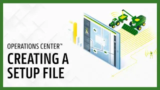 107 Creating a Setup File | John Deere Operations Center™