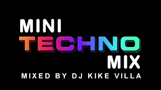 MINI TECHNO MIX MIXED BY DJ KIKE VILLA