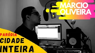 PARÓDIA / Cidade Inteira - Eric Land Feat. Xand Avião / #MárcioTorresOliveira