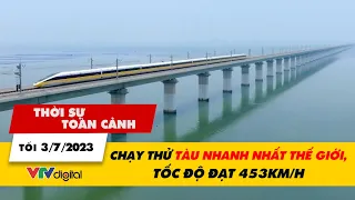 Thời sự toàn cảnh tối 3/7: Chạy thử tàu nhanh nhất thế giới, tốc độ đạt 453km/h | VTV24