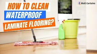 How to Clean Waterproof Laminate Flooring Without Damaging it | Care Tips to Clean Floors