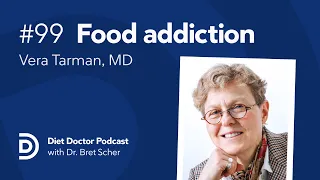 Food addiction with Dr. Vera Tarman – Diet Doctor Podcast