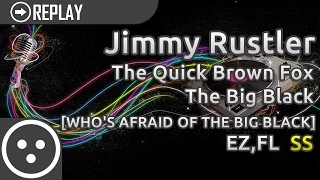 Jimmy Rustler | The Quick Brown Fox - The Big Black [WHO'S AFRAID OF THE BIG BLACK] EZ,FL SS