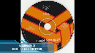 Hardsequencer ‎– You Better Ask S-Body [1994]