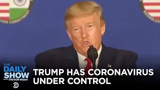 Trump Has the Coronavirus Under Control | The Daily Show