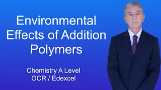 A Level Chemistry Revision "Environmental Effects of Addition Polymers"