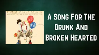 Passenger - A Song For The Drunk And Broken Hearted (Lyrics)