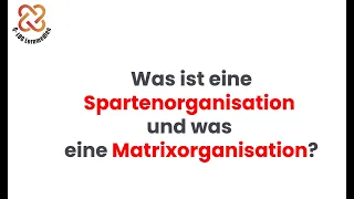 😱 12 Min Video😱 - Was ist eine SPARTENORGANISATION und was eine MATRIXORGANISATION 😇⁉️